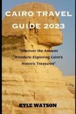 Cairo Travel Guide 2023 af Kyle Watson