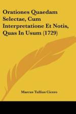 Orationes Quaedam Selectae, Cum Interpretatione Et Notis, Quas In Usum (1729) af Marcus Tullius Cicero