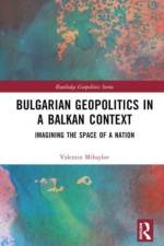 Bulgarian Geopolitics in a Balkan Context af Valentin (University of Silesia in Katowice) Mihaylov