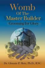 Womb of the Master Builder af Glennie P. Metz Ph. D. RNC