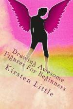 Drawing Awesome Figures For Beginners af Kirsten Little