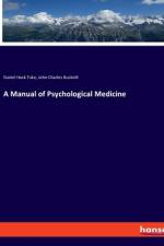 A Manual of Psychological Medicine af Daniel Hack Tuke