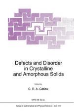 Defects and Disorder in Crystalline and Amorphous Solids af Richard Catlow