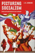 Picturing Socialism af J. R. (Falmouth University Jenkins