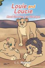 Louie and Loucie Meet Grandma and Grandpa! af L. L. Manning