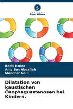Dilatation von kaustischen Ösophagusstenosen bei Kindern. af Badii Hmida
