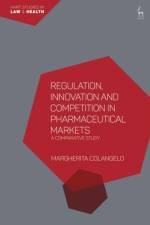 Regulation, Innovation and Competition in Pharmaceutical Markets af Margherita (Roma Tre University Colangelo