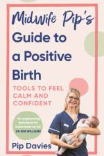 Midwife Pip’s Guide to a Positive Birth af Pip Davies