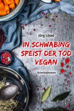 In Schwabing speist der Tod vegan af Jörg Lösel