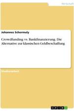 Crowdfunding vs. Bankfinanzierung. Die Alternative zur klassischen Geldbeschaffung af Johannes Schermuly