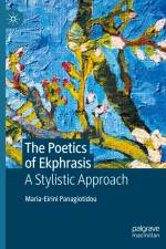 The Poetics of Ekphrasis af Maria-Eirini Panagiotidou