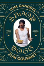 Snoop Dogg: Vom Gangsta zum Gourmet af Snoop Dogg