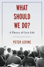 What Should We Do? af Peter (Associate Dean of Academic Affairs and Lincoln Filene Professor of Citizenship