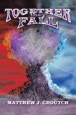 Together They Fall af Matthew J. Croutch