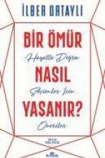 Bir Ömür Nasil Yasanir? af Ilber Ortayli