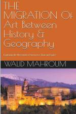 The Migration Of Art Between History & Geography af Walid Mahroum