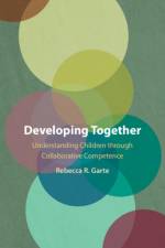 Developing Together af Rebecca R. (City University of New York) Garte