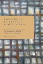 Prosecuting Crime in the Public Interest af Kellie (University of Adelaide Toole
