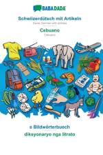 BABADADA, Schwiizerdutsch mit Artikeln - Cebuano, s Bildwoerterbuech - diksyonaryo nga litrato af Babadada Gmbh