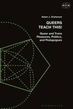 Queers Teach This! af Adam J. (School of the Art Institute of Chicago Greteman