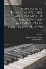 Joseph Haydns handschriftliches Tagebuch aus der Zeit seines zweiten Aufenthaltes in London 1794 und 1795 af Joseph Haydn
