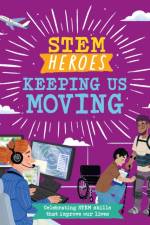 STEM Heroes: Keeping Us Moving