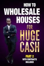 How to Wholesale Houses for Huge Cash Part 2 with Contracts Included: Realestate 101 af Ernie Braveboy