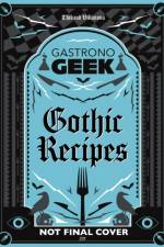 Gastronogeek Gothic Recipes