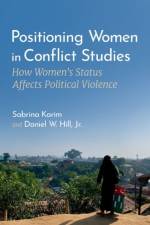 Positioning Women in Conflict Studies af Sabrina (Hardis Family Assistant Professor of Government Karim