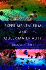 Experimental Film and Queer Materiality af Juan A. (Professor of American Studies Suarez