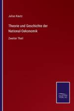 Theorie und Geschichte der National-Oekonomik af Julius Kautz
