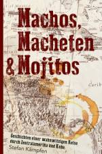 Machos, Macheten & Mojitos af Stefan Kämpfen