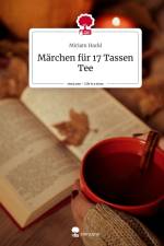 Märchen für 17 Tassen Tee. Life is a Story - story.one af Miriam Hackl