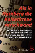 Als in Nürnberg die Kaiserkrone verschwand af Stefan Städtler-Ley