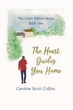 The Heart Guides You Home af Caroline Scott Collins