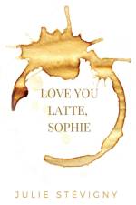 Love You Latte, Sophie af Julie Stévigny