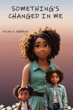 Something's Changed In Me af Kylen S. Barron