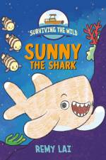 Surviving the Wild: Sunny the Shark af Remy Lai