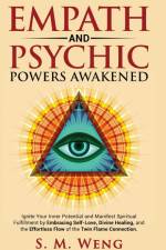 Empath and Psychic Powers Awakened af S. M. Weng