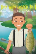 The Boy Who Loved to Fish af Kori Robie