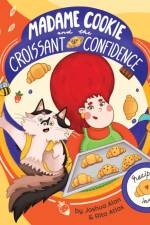 Madame Cookie and the Croissant of Confidence af Joshua Alan