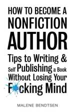 How to Become a Nonfiction Author af Malene Bendtsen