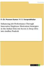 Enhancing Job Performance Through Innovative Employee Motivation Strategies in the Indian Telecom Sector. A Deep Dive into Andhra Pradesh af P. Ch. Praveen Kumar