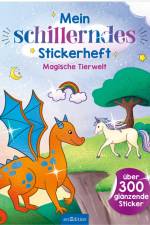 Mein schillerndes Stickerheft - Magische Tierwelt