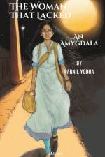 The Woman That Lacked An Amygdala af Parnil Yodha