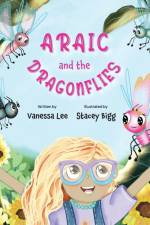 Araic and the Dragonflies af Vanessa Lee