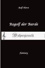 Rogolf der Barde - Halloween, Hexen, Harz, Brocken, Dämonen, Magier, Amulette, Pentagramm, Silberdolch, Schwert, Pfeil, Bogen, Ritual af Rolf Horst