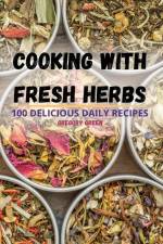 COOKING WITH FRESH HERBS af Gregory Green