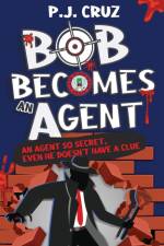 Bob Becomes an Agent af P. J. Cruz