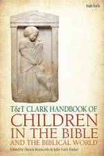 T&t Clark Handbook of Children in the Bible and the Biblical World af Sharon Betsworth